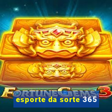 esporte da sorte 365